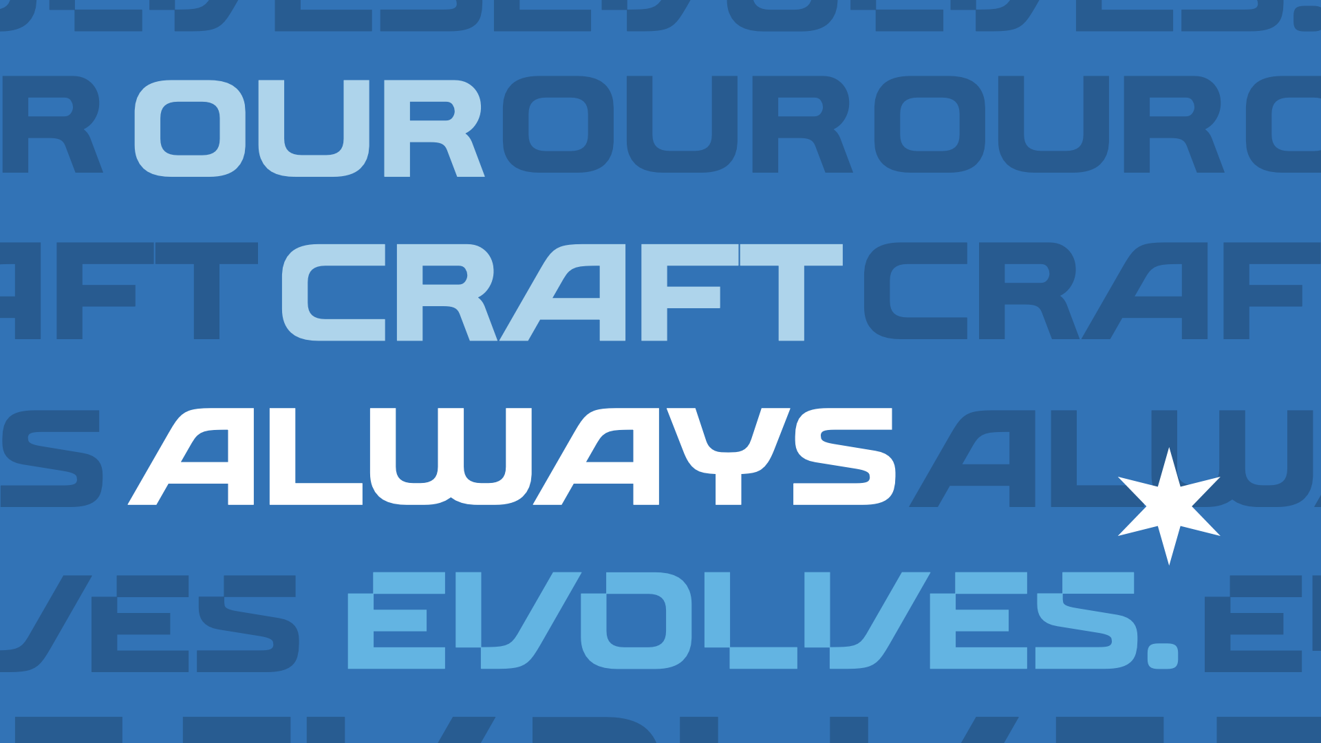 OUR CRAFT ALWAYS EVOLVES
