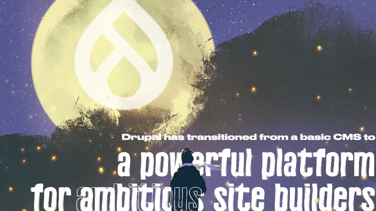 Text reads "Drupal is a powerful platform for ambitious site builders".