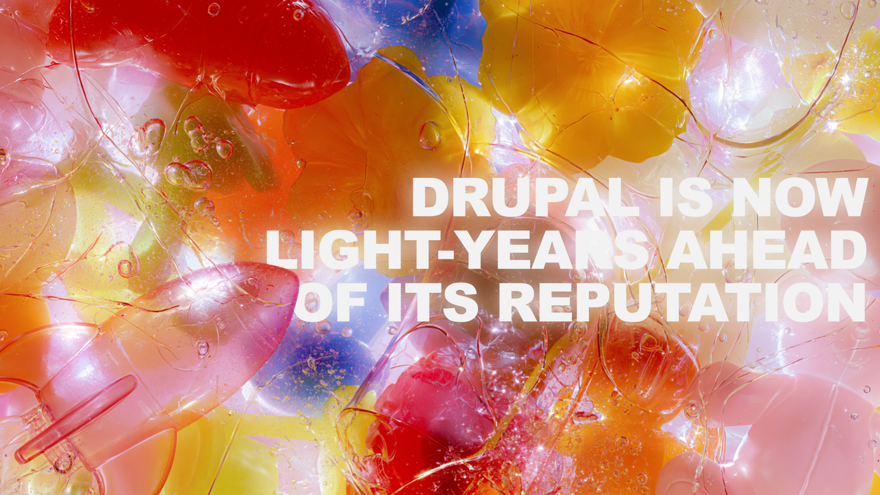 Slide reading "Drupal is now light-years ahead of its reputation" over translucent red and yellow shapes, with a pink glass rocket on the left.