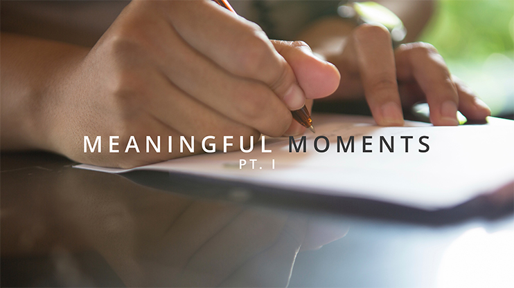 A person writing on paper with a pen, with the text "Meaningful Moments Pt.